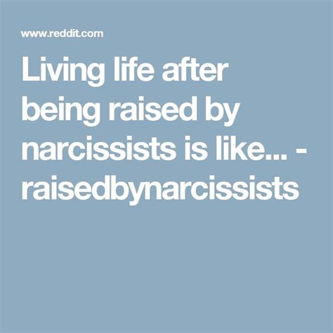 Once you understand whats been going on. . Raisedbynarcissists is full of narcissists reddit
